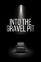 Into The Gravel Pit (2025)